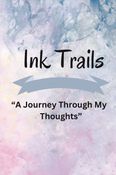 KAVYABVS REFLECTIONS presents Ink Trails: A Journey Through My Thoughts