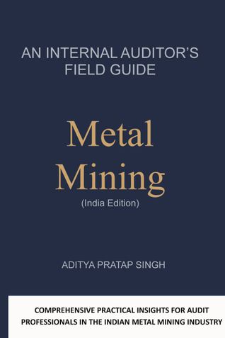 An Internal Auditor's Field Guide: Metal Mining (India Edition)
