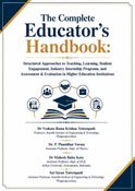 The Complete Educator’s Handbook: Structured Approaches to Teaching, Learning, Student Engagement, Industry Internship Programs, and Assessment & Evaluation in Higher Education Institutions