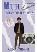 MUH BHANDH RAKHNA!