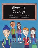 Himmat's   Courage        Written by:            Jennifer Mahal Illustrated by:        Jaspreet Gill