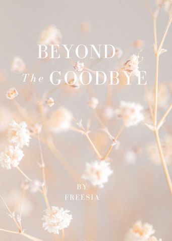 Beyond the goodbye