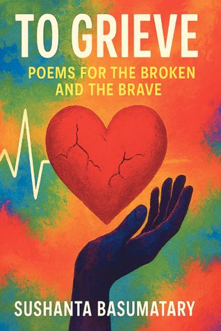 To Grieve: Poems for the Broken and the Brave