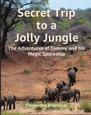 Secret Trip to a Jolly Jungle - The Adventures of Tommy and his Magic Spaceship