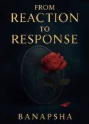 From Reaction to Response