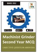 Machinist Grinder Second Year MCQ