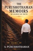 THE PURUSHOTHAMAN MEMOIRS MY JOURNEY MY TRUTH