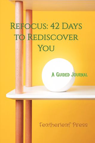 Refocus: 42 Days to Rediscover You