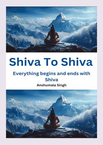 Shiva To Shiva Everything Begins & Ends With Shiva