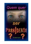 Quem Quer Ser Presidente?