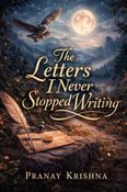 The Letters I Never Stopped Writing
