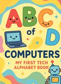 ABCD of Computers: My First Tech Alphabet Book
