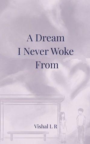 A Dream I Never Woke From