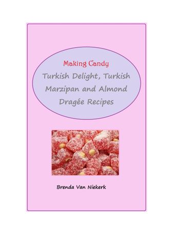 Making Candy: Turkish Delight, Turkish Marzipan and Almond Dragée Recipes