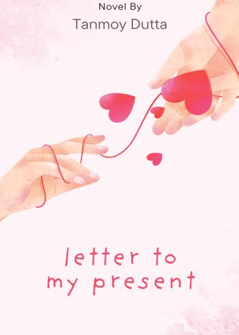 LETTER TO MY PRESENT