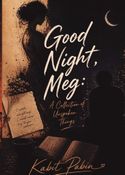 Good night Meg: A collection of unspoken things