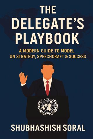 The Delegate's Playbook: A Modern Guide to Model UN Strategy, Speechcraft & Success