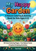 My Happy Garden: A Nature Coloring & Activity Book for Kids Ages 4–8