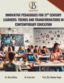 Innovative Pedagogies for 21st Century Learners: Trends and Transformations in Contemporary Education