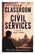 FROM CLASSROOM TO CIVIL SERVICES PART 1: AARAV'S JOURNEY