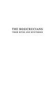 THE ROSICRUCIANS THEIR RITES AND MYSTERIES