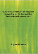 Quantitative Aptitude and Logical Reasoning for all competitive exams- Practice Questions