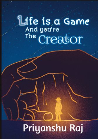 Life is a game and you're the Creator