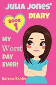 JULIA JONES - My Worst Day Ever! - Book 1: Diary Book for Girls aged 9 - 12 (Julia Jones' Diary)