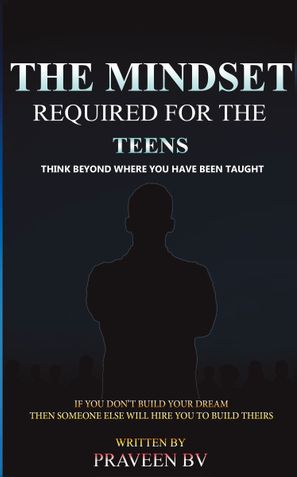 THE MINDSET REQUIRED FOR THE TEENS