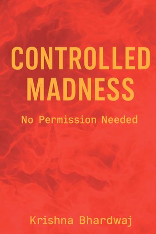 Controlled Madness