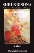 Krishna: The Incarnation of Love, Sacrification and Compassion