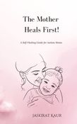 The Mother Heals First!