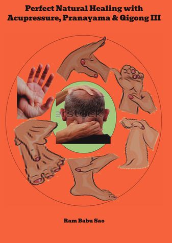 Perfect Natural Healing with Acupressure, Pranayama & Qigong III