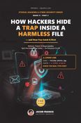 How Hackers Hide a Trap Inside a Harmless File - and How You Catch It First