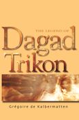 The Legend of Dagad Trikon