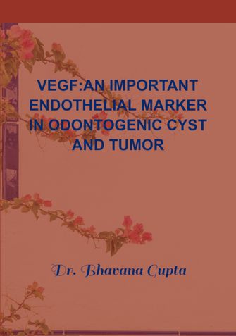VEGF: An important Endothelial Marker in odontogenic cyst and tumor