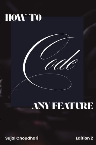 How to Code any Feature? Edition 2