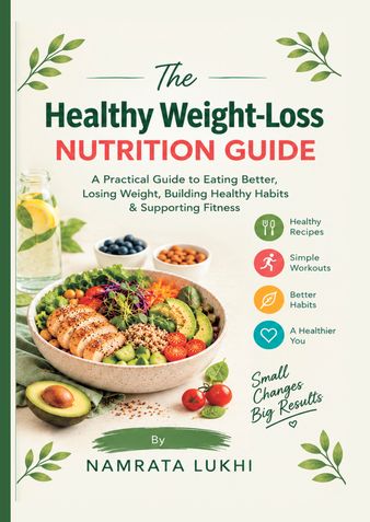 The Healthy Weight-Loss Nutrition Guide By Namrata Lukhi
