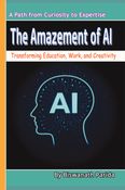 The Amazement of AI : Transforming Education, Work and Creativity