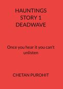 HAUNTING STORY 1 DEADWAVE