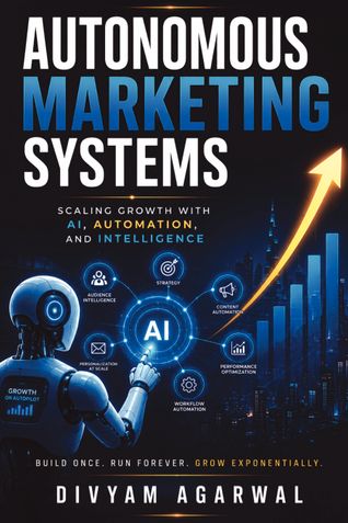 Autonomous Marketing Systems: Scaling Growth with AI, Automation, and Intelligence