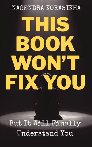 This Book Won’t Fix You: But It Will Finally Understand You