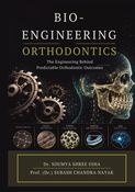 BIO-ENGINEERING IN ORTHODONTICS Concepts, Principles and Clinical Applications