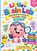 “Little Brain Lab”-“Brain-Building Activities for Curious Kids Ages 4–6.”