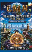EMM (Earth) (Moon) (Mars) The Mandala Labyrinth Gold (The World) Middle Grade (MG) Edition