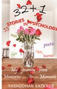 32+1 Stories in Psychology : My journey from Memories to Moments .