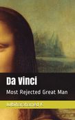 Da Vinci: Most Rejected Great Man
