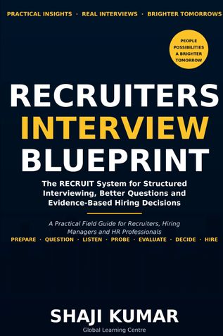 Recruiters Interview Blueprint: The RECRUIT System for Structured Interviewing, Better Questions and Evidence-Based Hiring Decisions