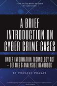 A Brief Introduction on Cyber Crime Cases under Information Technology Act: Details & Analysis