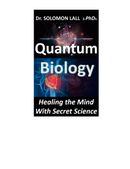 Quantum Biology - Healing the Mind With Secret Science